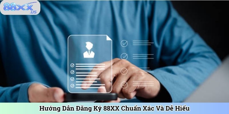 Hướng Dẫn Đăng Ký 88XX Chuẩn Xác Và Dễ Hiểu