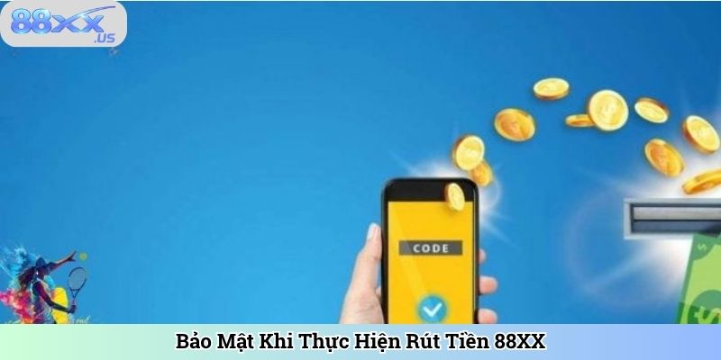 Bảo Mật Khi Thực Hiện Rút Tiền 